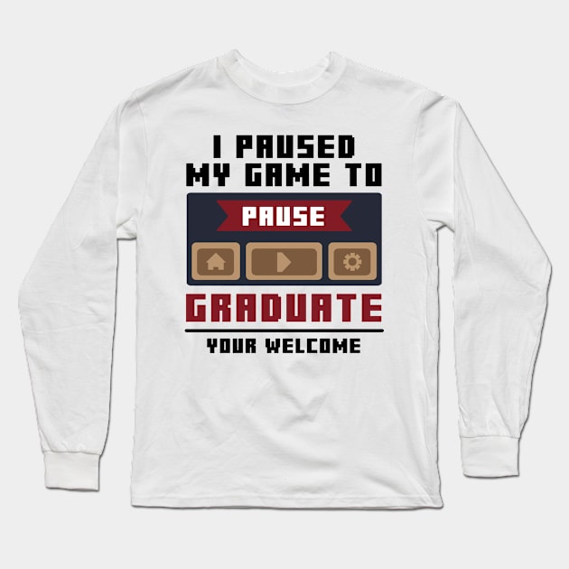 i pause my game to graduate Long Sleeve T-Shirt by Jena Simon 